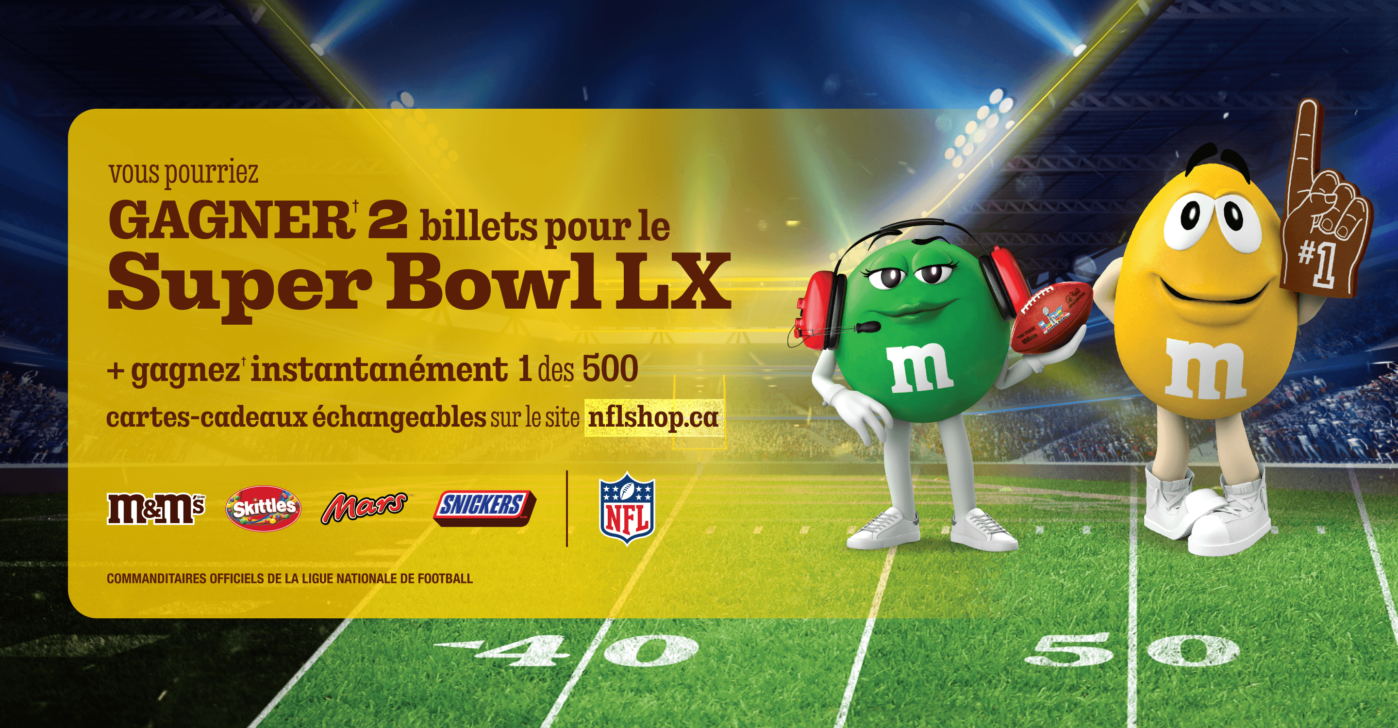 Courez la chance de gagner† 2 billets pour le Super Bowl LX et remporter instantanément† l’une des 500 cartes-cadeaux NFLshop.ca